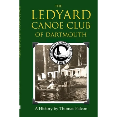 The Ledyard Canoe Club of Dartmouth: A History