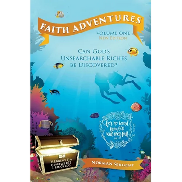 Faith Adventures-Volume One, New Edition: Can God's Unsearchable Riches Be Discovered?