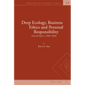 Deep Ecology, Business Ethics and Personal Responsibility: Selected Papers (1988 - 2020)