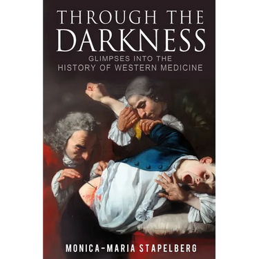 Through the Darkness: Glimpses into the history of western medicine