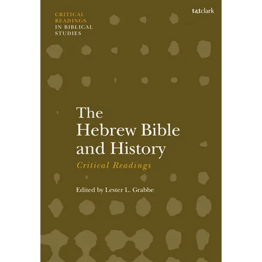 The Hebrew Bible and History: Critical Readings