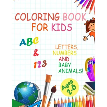 Coloring book for kids, Letters, Numbers and baby Animals! ABC & 123 Ages 2-6: 2020 high-quality black&white Numbers, Alphabet, Animals coloring book