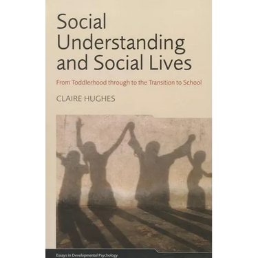 Social Understanding and Social Lives: From Toddlerhood through to the Transition to School