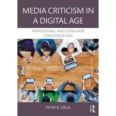 Media Criticism in a Digital Age: Professional And Consumer Considerations