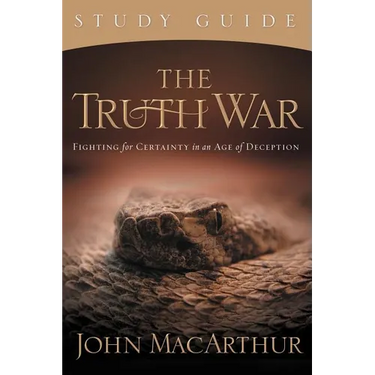 The Truth War: Fighting for Certainty in an Age of Deception (Study Guide)