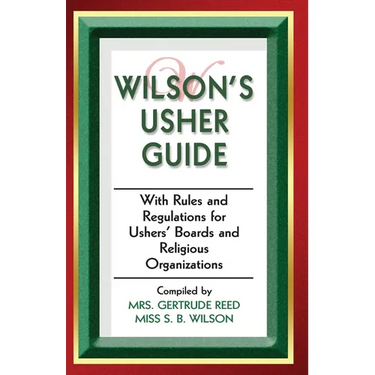 Wilson's Usher Guide: With Rules & Regulations for Ushers' Boards & Religious Organizations