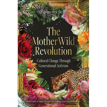 The Motherwild Revolution: Cultural Change Through Generational Activisim