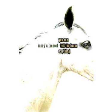 You Can Tell the Horse Anything
