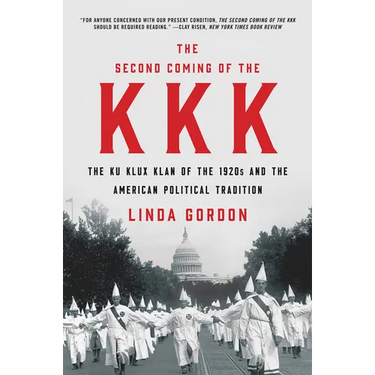 The Second Coming of the KKK: The Ku Klux Klan of the 1920s and the American Political Tradition