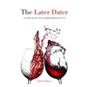 The Later Dater: A Guide for the Newly Single Woman Over 50