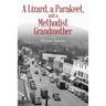 A Lizard, a Parakeet, and a Methodist Grandmother