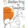 Believing is Seeing: Daily Journal of Transformation: 31 Day Workbook