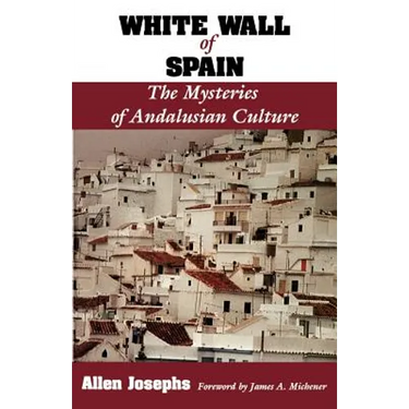 White Wall of Spain: The Mysteries of Andalusian Culture