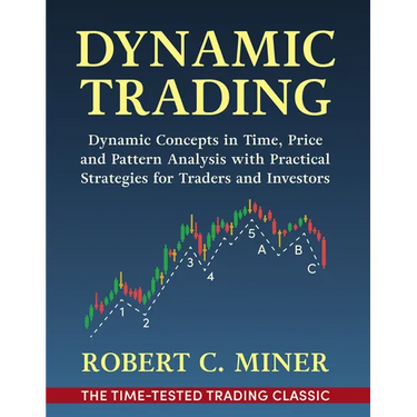 Dynamic Trading: Dynamic Concepts in Time, Price & Pattern Analysis With Practical Strategies for Traders & Investors