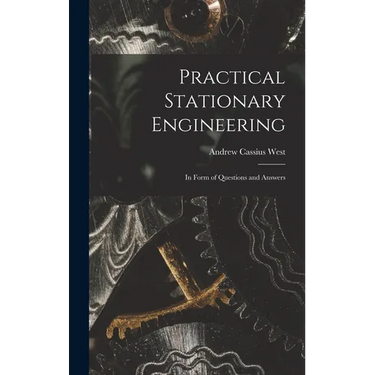 Practical Stationary Engineering: In Form of Questions and Answers