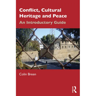 Conflict, Cultural Heritage and Peace: An Introductory Guide