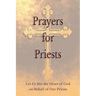 Prayers for Priests: Let Us Stir the Heart of God on Behalf of Our Priests