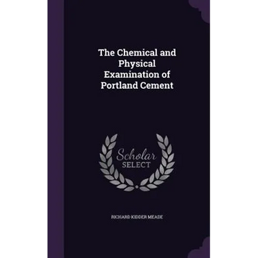 The Chemical and Physical Examination of Portland Cement