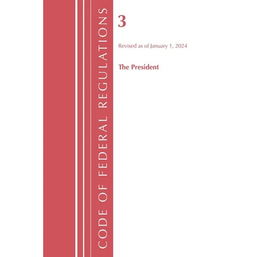 Code of Federal Regulations, Title 03 the President, Revised as of January 1, 2024