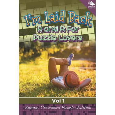 I'm Laid Back: R and R For Puzzle Lovers Vol 1: Sunday Crossword Puzzles Edition