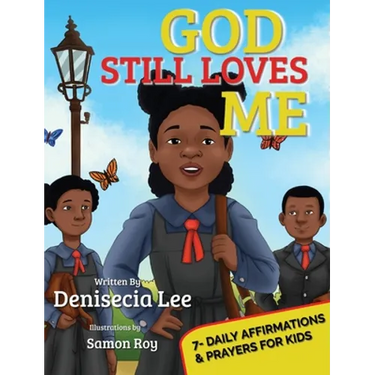 God Still Loves Me: 7- Daily Affirmations & Prayers for Kids