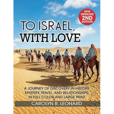 To Israel, With Love: A Journey of Discovery in History, Mystery, Travel, and Relationships . . . in full color and large print