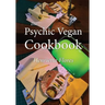 The Psychic Vegan Cookbook