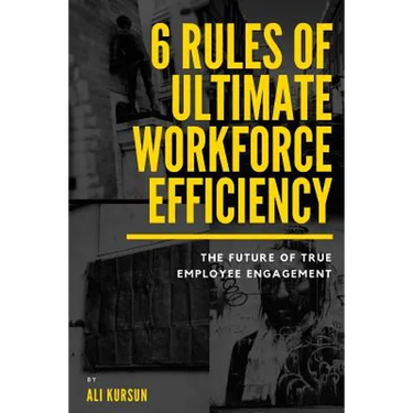 6 Rules of Ultimate Workforce Efficiency: The Future of Employee Engagement