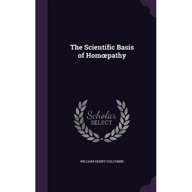 The Scientific Basis of Homoepathy