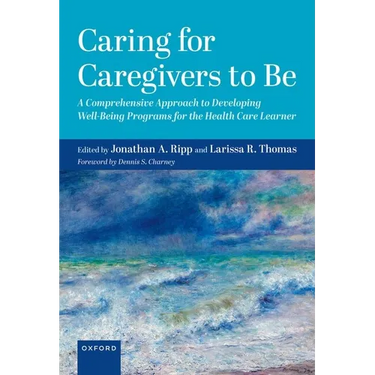 Caring for Caregivers to Be: A Comprehensive Approach to Developing Well-Being Programs for the Health Care Learner