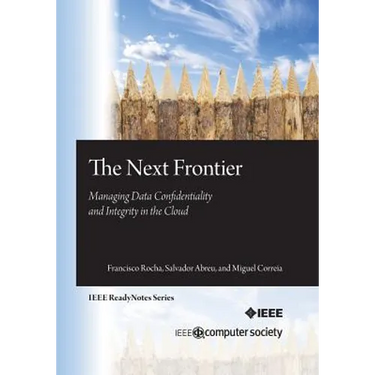 The Next Frontier: Managing Data Confidentiality and Integrity in the Cloud