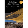 In the Light of the Full Moon: Dispersions, Glimpses, and Reflections