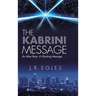 The Kabrini Message: An Alien Race. a Shocking Message . . .