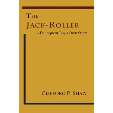 The Jack-Roller: A Delinquent Boy's Own Story
