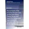 Measurement of the Inclusive Electron Cross-Section from Heavy-Flavour Decays and Search for Compressed Supersymmetric Scenarios with the Atlas Experi