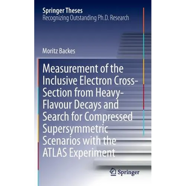 Measurement of the Inclusive Electron Cross-Section from Heavy-Flavour Decays and Search for Compressed Supersymmetric Scenarios with the Atlas Experi