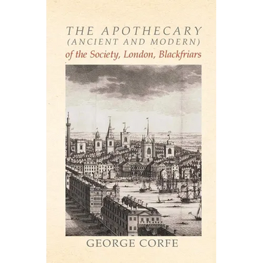 The Apothecary (Ancient and Modern) of the Society, London, Blackfriars