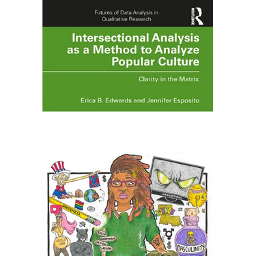 Intersectional Analysis as a Method to Analyze Popular Culture: Clarity in the Matrix