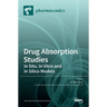 Drug Absorption Studies: In Situ, In Vitro and In Silico Models