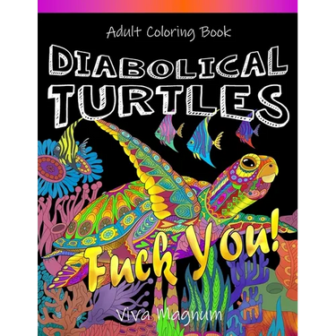 Diabolical Turtles: Swear Word Adult Coloring Book for Stress Relief and Relaxation