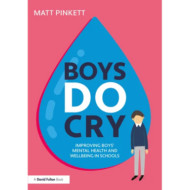 Boys Do Cry: Improving Boys' Mental Health and Wellbeing in Schools