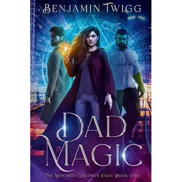 Dad Magic: The Monarch Children Saga: Book One: The Monarch Children Saga: Book one