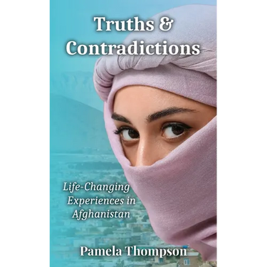 Truths & Contradictions: Life-Changing Experiences in Afghanistan