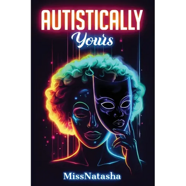 Autistically Yours: A Path to Becoming Your Best Self Inside and Out