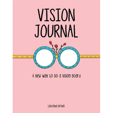 Vision Journal: A New Way to Do a Vision Board