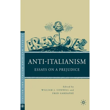 Anti-Italianism: Essays on a Prejudice