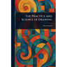The Practice and Science of Drawing