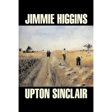 Jimmie Higgins by Upton Sinclair, Science Fiction, Literary, Classics