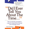 Did I Ever Tell You about the Time...Using the Power of Stories to Persuade & Captivate Any Audience