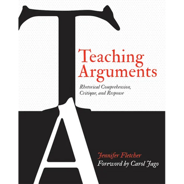 Teaching Arguments: Rhetorical Comprehension, Critique, and Response
